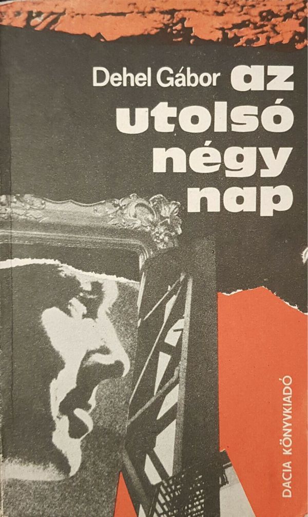 Marius Dobrin: „Ultimele patru zile” de Dehel Gábor   